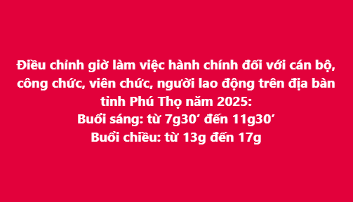 Điều chỉnh giờ làm việc hành chính đối với cán bộ, công chức, viên chức, người lao động trên địa bàn tỉnh Phú Thọ năm 2025
